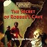 The Secret of Robber's Cave: Cabin Creek Mysteries