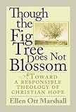 Though the Fig Tree Does Not Blossom: Toward a Responsible Theology of Christian Hope