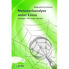Netzwerkanalyse unter Linux: Grundlagen - Werkzeuge - Techniken