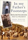 Birmingham Past and Present: In My Father's Footsteps