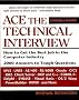 Ace the Technical Interview: How to Get the Best Job in the Computer Industry