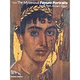 the mysterious fayum portraits faces from ancient egypt