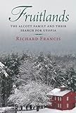 Fruitlands : the Alcott family and their search for utopia