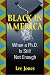 Black in America: When a Ph.D....