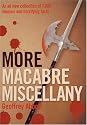 More Macabre Miscellany: An All New Collection of 1,000 Hideous and Horrifying Facts