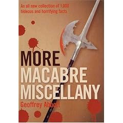 More Macabre Miscellany