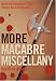More Macabre Miscellany