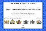The Royal Houses of Europe: Families of the British Consorts v. 2: Great Britain: Families of the British Consorts v. 2