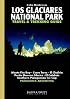 Los Glaciares National Park Travel & Trekking Guide: Fitz Roy, Cerro Torre, Patagonian Ice Cap, Patagonia, Calafate, Chalten