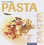 Beyond Pasta (Beyond Series)