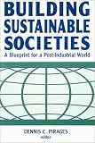 Building Sustainable Societies: A Blueprint for a Post-Industrial World