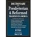 Dictionary Of The Presbyterian & Reformed Tradition In America