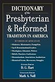 Dictionary Of The Presbyterian & Reformed Tradition In America