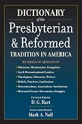 Dictionary Of The Presbyterian & Reformed Tradition In America