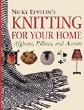 Nicky Epstein`s Knitting for Your Home: Afghans, Pillows, and Accents