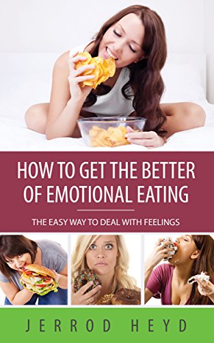 How To Get The Better Of Emotional Eating: The Easy Way To Deal With Feelings