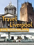 Travel Liverpool, England, UK - Illustrated Guide & Maps. Entertainment Bonus: FREE Sudoku Puzzles & articles on The Beatles (Mobi Travel)