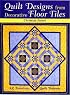 Quilt Designs from Decorative Floor Tiles