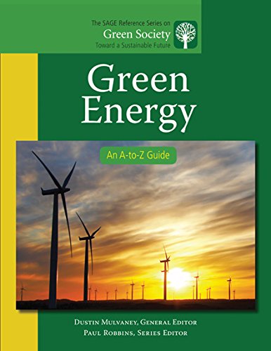 Green Energy: An A-to-Z Guide (The SAGE Reference Series on Green Society: Toward a Sustainable Future-Series Editor: Paul Robbins)