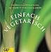 Bücher : Einfach vegetarisch, Lust auf vegetarisch