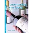 Understanding Wine Labels: A Complete Guide to the Wine Labels of the World (Mitchell Beazley Wine Made Easy)