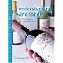 Understanding Wine Labels: A Complete Guide to the Wine Labels of the World (Mitchell Beazley Wine Made Easy)