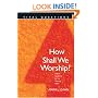 How Shall We Worship? (Vital Questions)