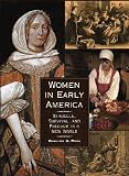 Women In Early America : Struggle, Survival, And Freedom In A New World