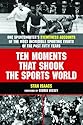 Ten Moments That Shook The Sports World