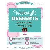 Weeknight Desserts: Quick & Easy Sweet Treats (Good Food at Home)