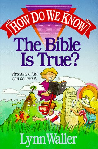 How Do We Know the Bible Is True, by Walker