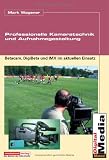Professionelle Kameratechnik und Aufnahmegestaltung. Betacam, DigiBeta und IMX im aktuellen Einsatz