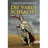 Die Varusschlacht: Der germanische Freiheitskriegvon "Christian Pantle"