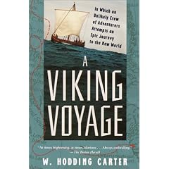 A Viking Voyage: In Which an Unlikely Crew of Adventurers Attempts an Epic Journey to the New World