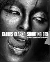 Shooting Sex: The Definitive Guide to Undressing Beautiful Strangers