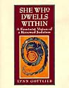 She Who Dwells Within: Feminist Vision of a Renewed Judaism, A
