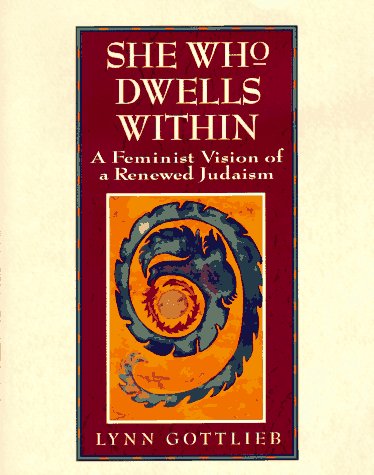 She Who Dwells Within: Feminist Vision of a Renewed Judaism, A
