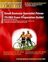Microsoft Small Business Specialist Primer & 70-282 Exam Preparation Guide (featuring Windows Small Business Server 2003) (Harry Brelsford's SMB)