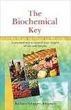 The Biochemical Key: A Practical Way to Control Your Weight - Advice and Recipes
