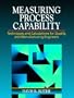 Measuring Process Capability: Techniques and Calculations for Quality and Manufacturing Engineers