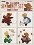 The Ultimate Sunbonnet Sue Collection (Leisure Arts #1881)