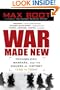 War Made New: Weapons, Warriors, and the Making of the Modern World