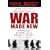 War Made New: Weapons, Warriors, and the Making of the Modern World