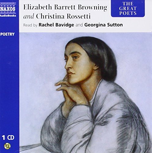 The Great Poets - Elizabeth Barrett Browning and Christina Rossetti - Elizabeth Barrett Browning and Christina Rossetti