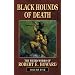 Black Hounds of Death (The Weird Works of Robert E. Howard)