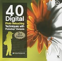 40 Digital Photo Retouching Techniques with Photoshop Elements (Go Digital)