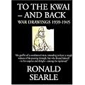 To the Kwai and Back: War Drawings 1939 - 1945