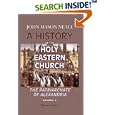  A History of the Holy Eastern Church. The Patriarchate of Alexandria: Volume 2  by John Mason Neale