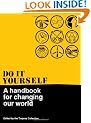 Do It Yourself: A Handbook For Changing Our World