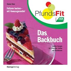 PfundsFit-Backbuch: Fettarm backen-mit Genussgarantie! Leichte Rezepte f�r Fr�hst�ck, Kaffee und Abendessen